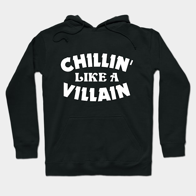 Chillin' like a villain Hoodie by colorsplash